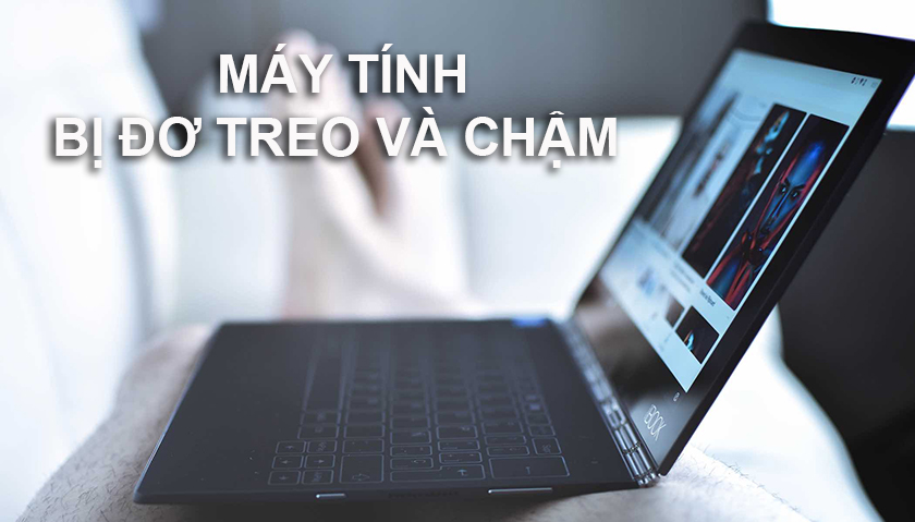 Máy tính bị đơ và chậm